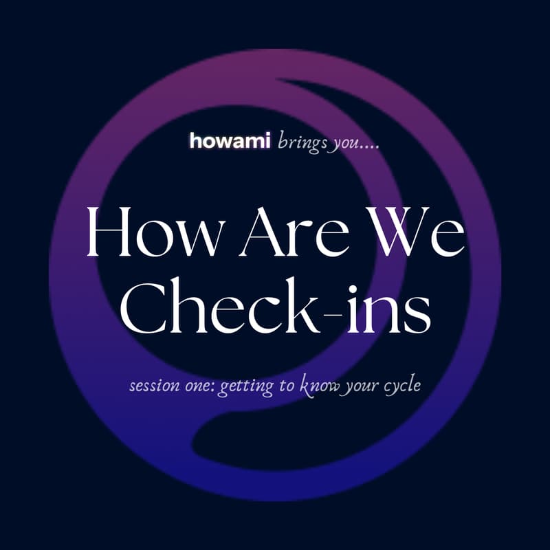Cover Image for How Are We? Check-ins: Getting to Know Your Cycle