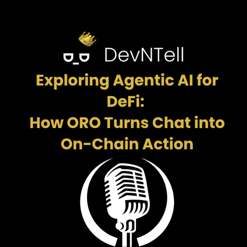 Cover Image for DevNTell - Exploring Agentic AI for DeFi: How ORO Turns Chat into On-Chain Action