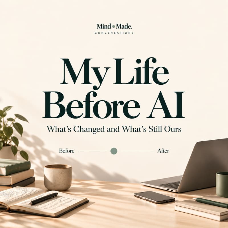 Cover Image for My Life Before AI: Come Chat About What's Changed and What's Still Ours