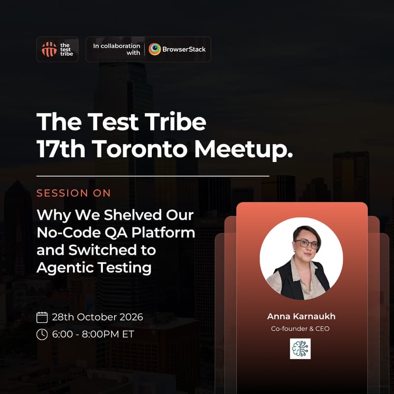 Cover Image for Why We Shelved Our No-Code QA Platform and Switched to Agentic Testing | 17th In Person Toronto Meetup