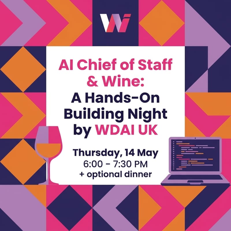 Cover Image for AI Chief of Staff & Wine: A Hands-On Building Night for WDAI UK members only