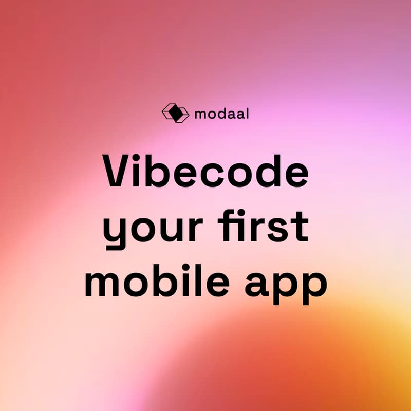 Cover Image for Vibecode your first mobile app together with Modaal.dev founders
