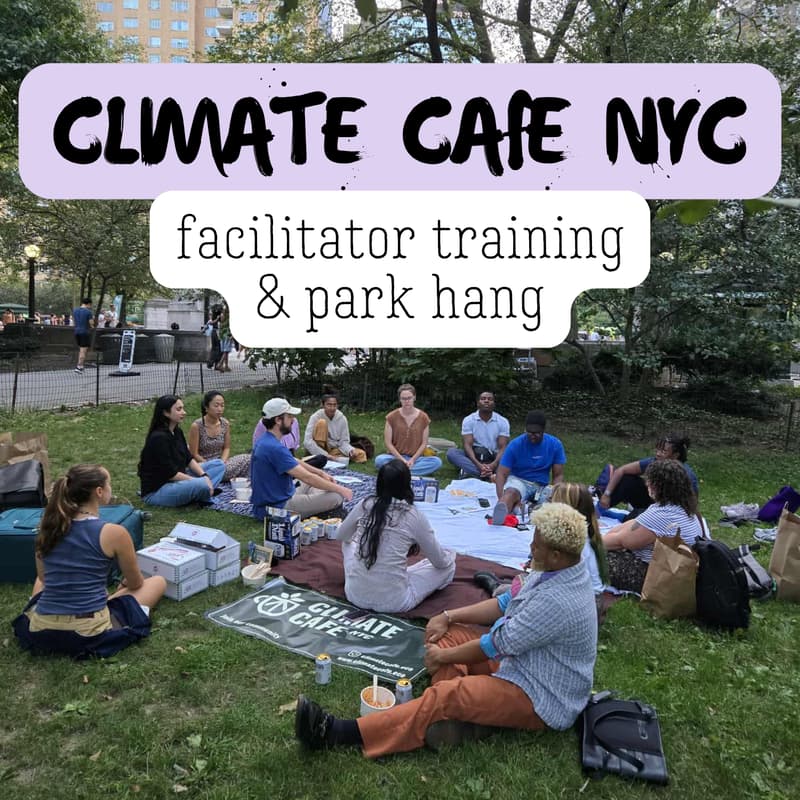 Cover Image for Climate Cafe Facilitator Training & Central Park Hang