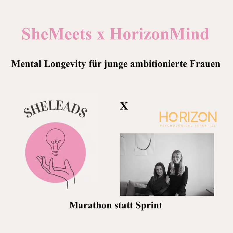 Cover Image for SheMeets: HorizonMind x SheLeads - Marathon statt Sprint: Mental Longevity für junge ambitionierte Frauen (Online)