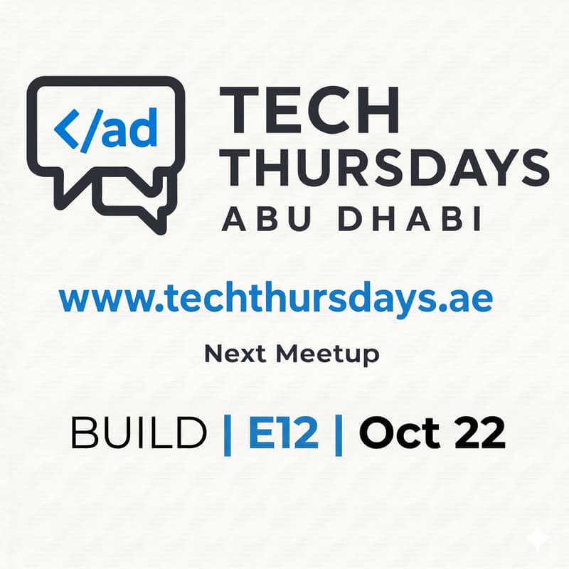 Cover Image for Tech Thursdays Abu Dhabi - BUILD | E12 | Oct 22