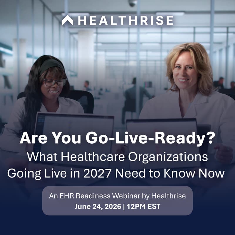 Cover Image for Healthrise EHR Readiness Webinar | Are You Go-Live-Ready?