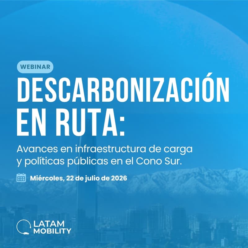 Cover Image for Webinar | Descarbonización en ruta: Avances en infraestructura de carga y políticas públicas en el Cono Sur