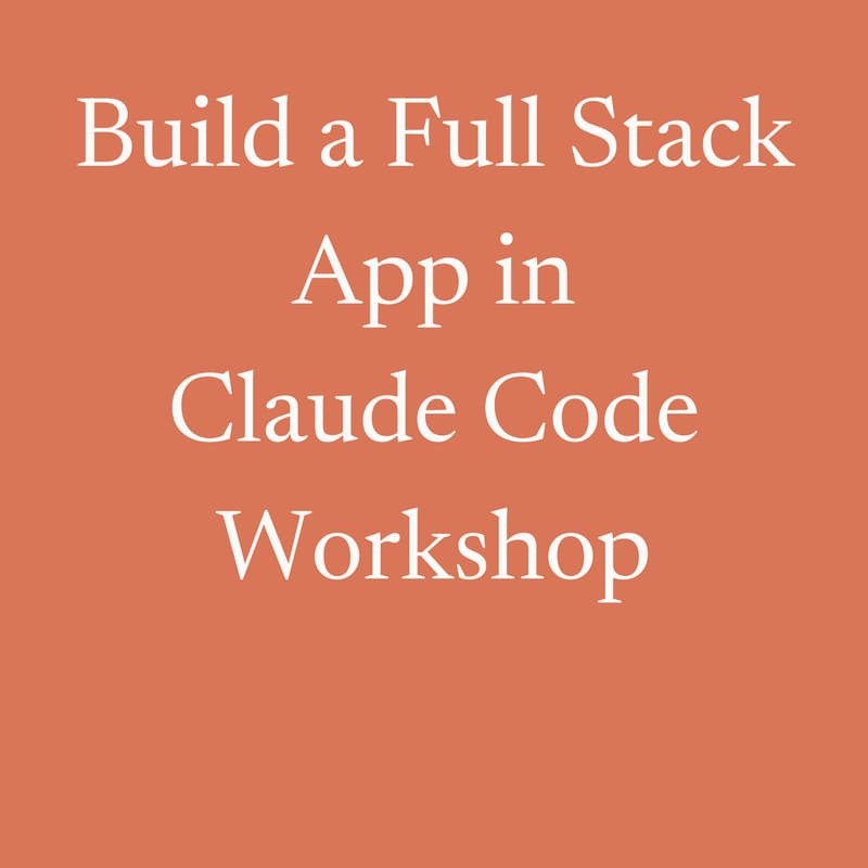 Cover Image for Build a Full Stack App in Claude Code Workshop