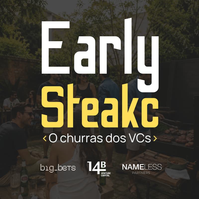 Cover Image for Early Steak (by 14B VC, big_bets e Nameless)