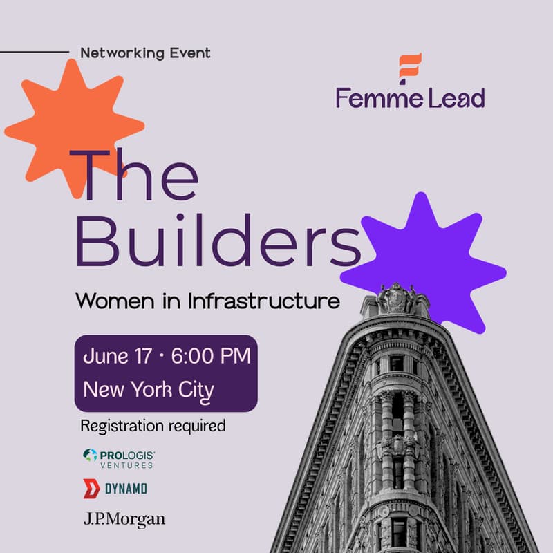Cover Image for The Builders by Femme Lead - Women in Infrastructure NYC powered by Prologis Ventures, Dynamo Ventures, and J.P. Morgan