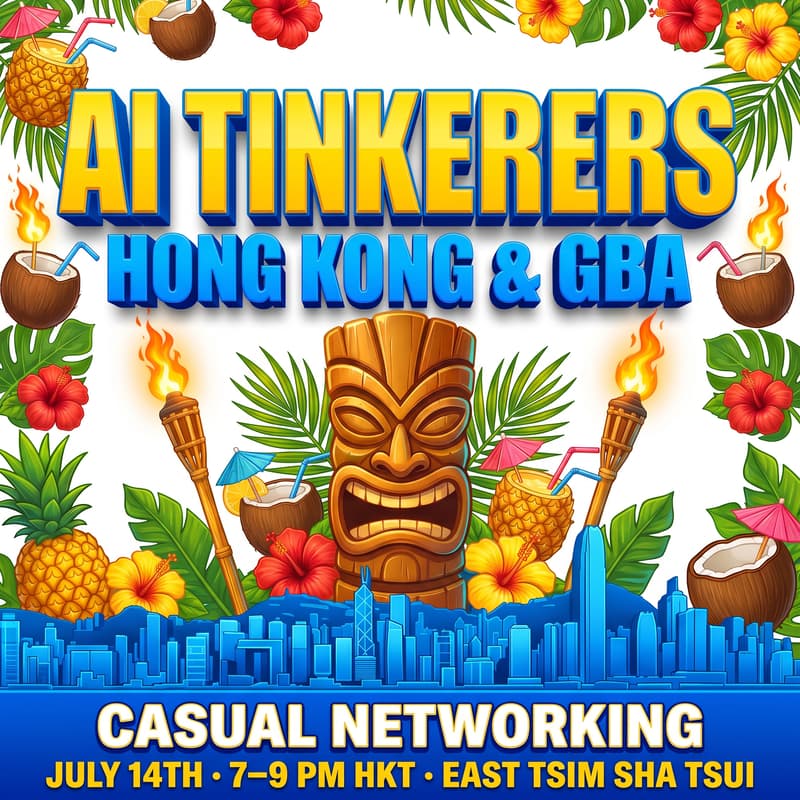 Cover Image for AI Tinkerers HK & GBA: Networking Night (July Edition)