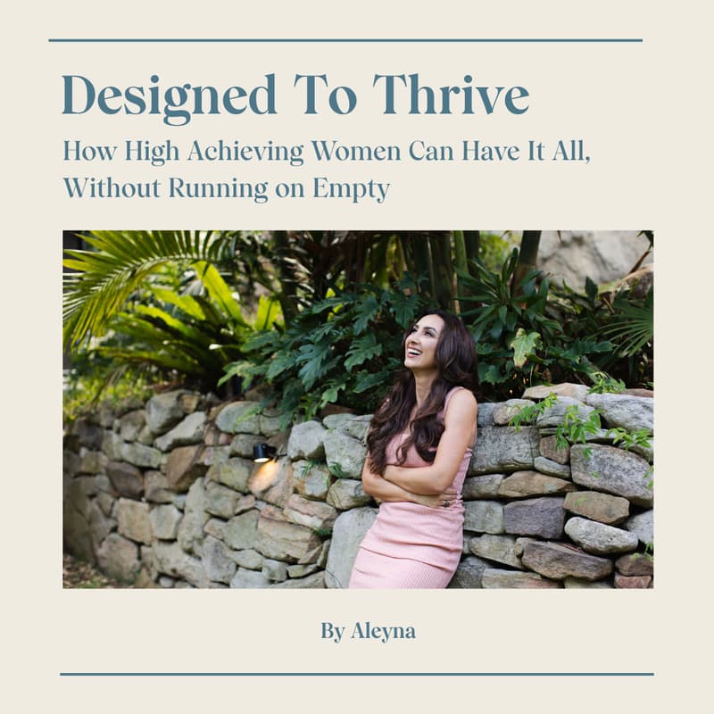 Cover Image for Designed to Thrive - How High Achieving Women Can Have It All, Without Running on Empty