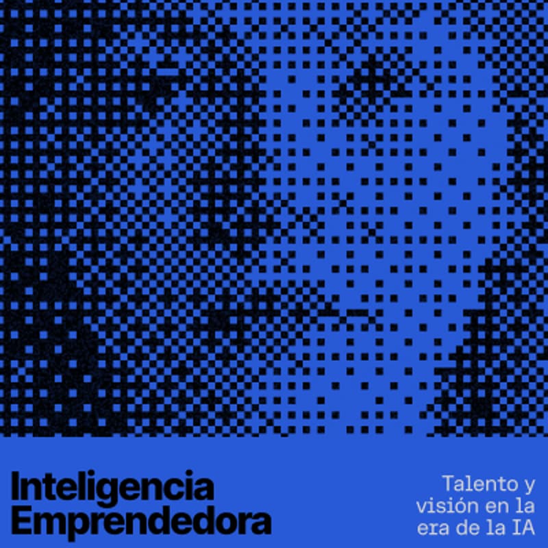 Cover Image for Inteligencia Emprendedora: talento y visión en la era de la IA