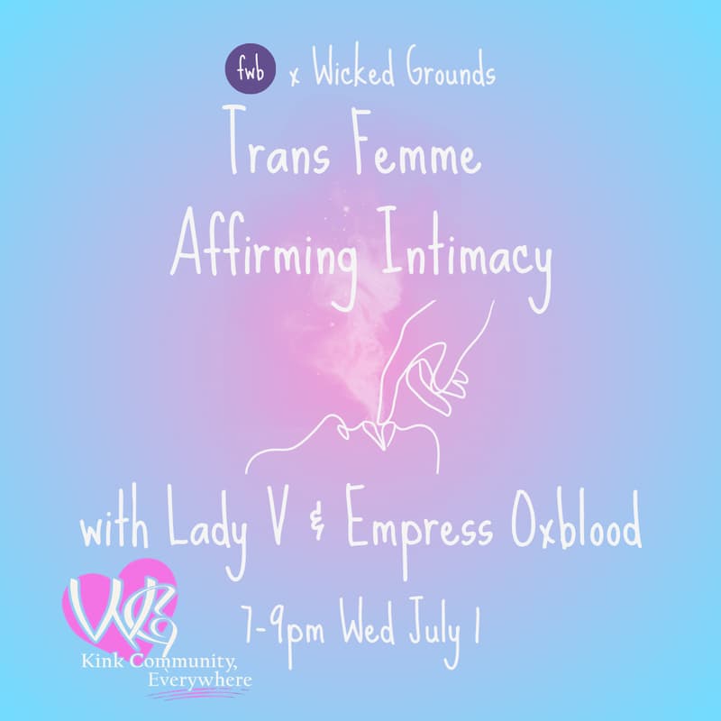 Cover Image for Wicked Grounds: Trans Femme Affirming with Empress Oxblood and Lady V