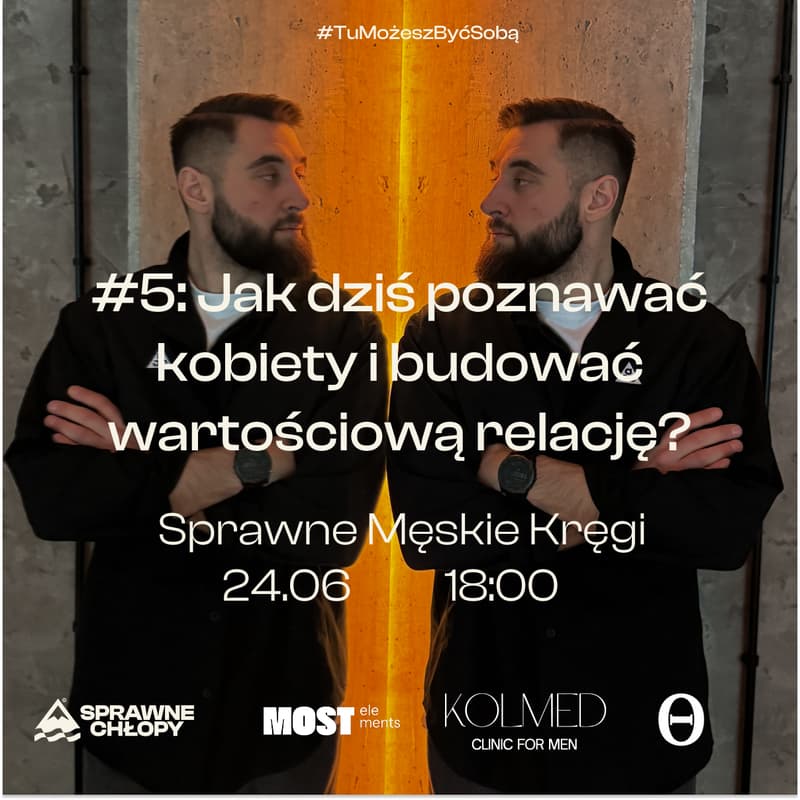 Cover Image for Jak dziś poznawać kobiety i budować wartościową relację?: Sprawne Chłopy × Theta Space x Most Elements x Kolmed