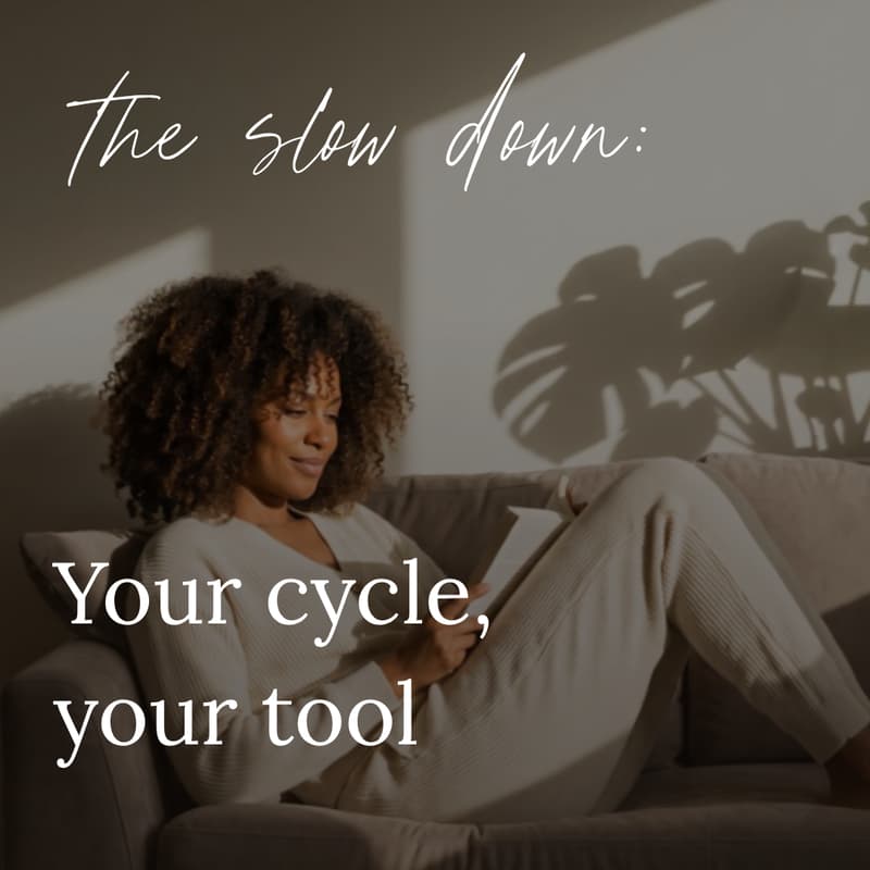 Cover Image for The Slow Down: Your Cycle, Your Tool