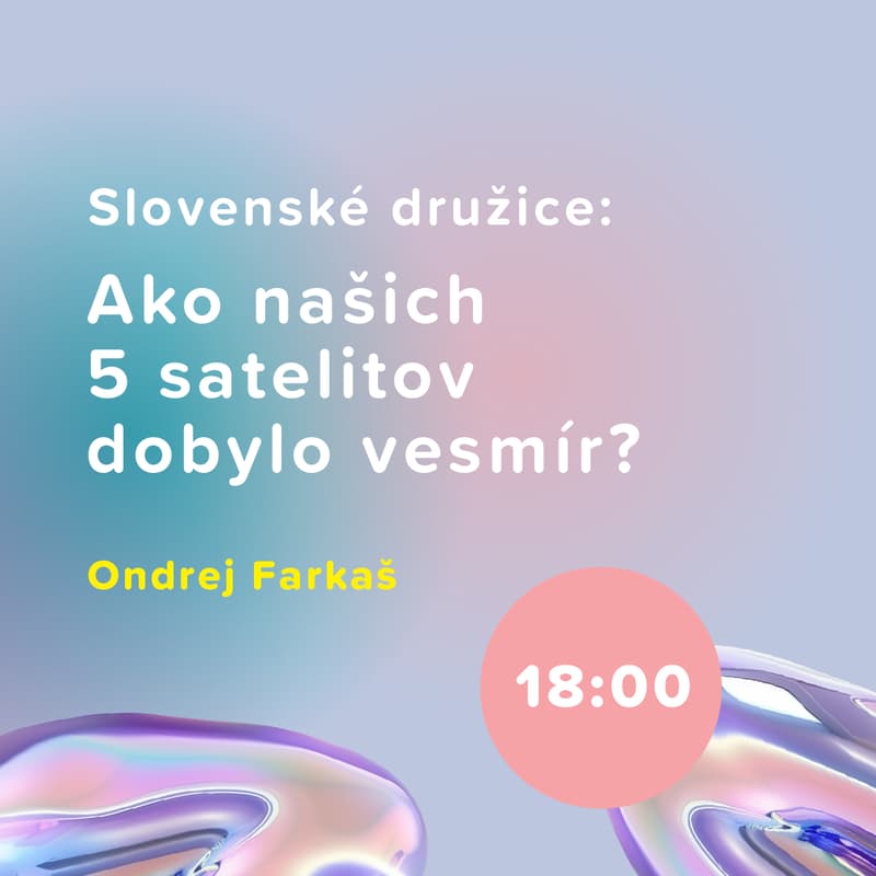 Cover Image for Slovenské družice: Ako našich 5 satelitov dobylo vesmír?