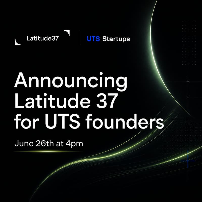 Cover Image for Latitude 37 x UTS Startups