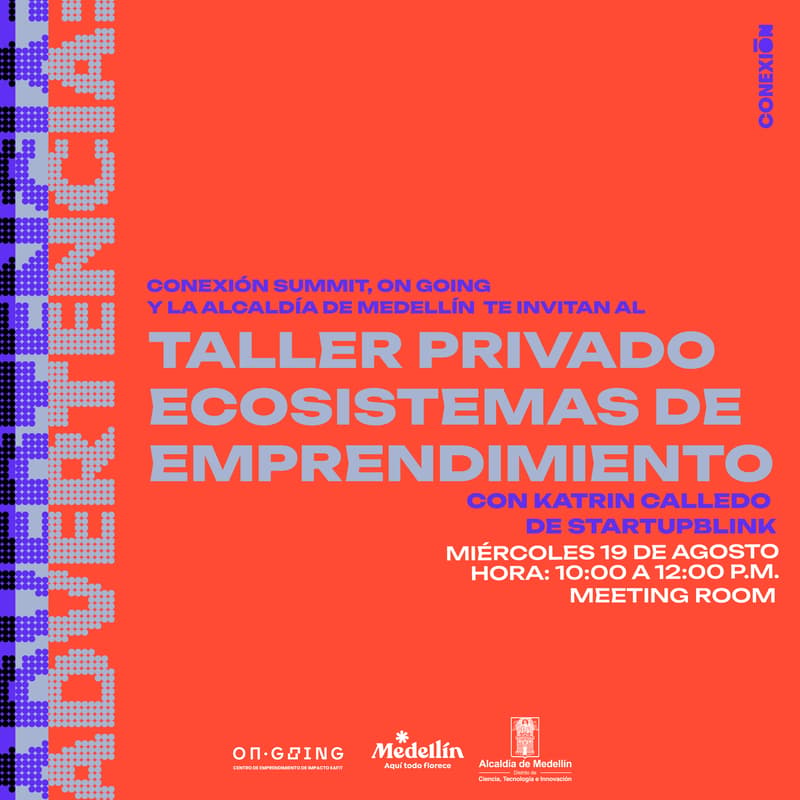 Cover Image for Taller exclusivo (con invitación): ECOSISTEMAS DE EMPRENDIMIENTO By CONEXIÓN, On Going y la Alcaldía de Medellín*