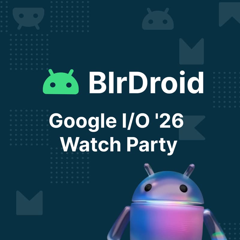 Cover Image for BlrDroid Meetup #130: Google I/O '26 Watch Party