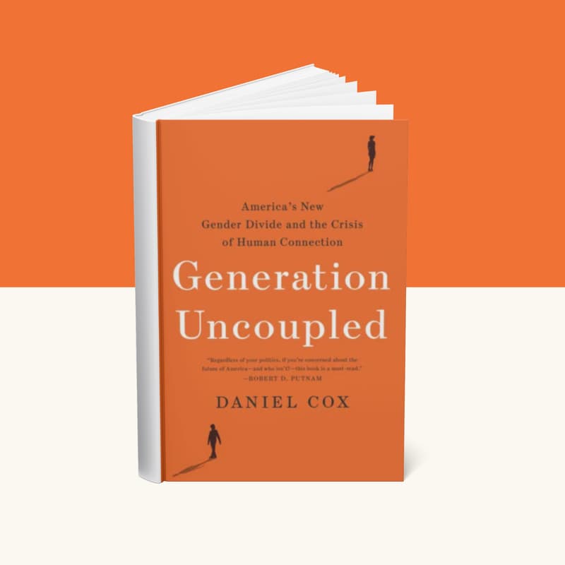 Cover Image for Generation Uncoupled: America's New Gender Divide and the Crisis of Human Connection