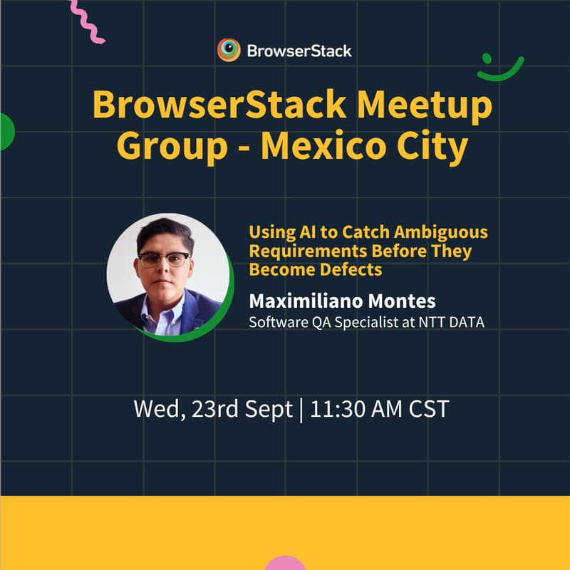 Cover Image for BrowserStack Meetup Mexico city: AI for Proactive QA & Defect Prevention