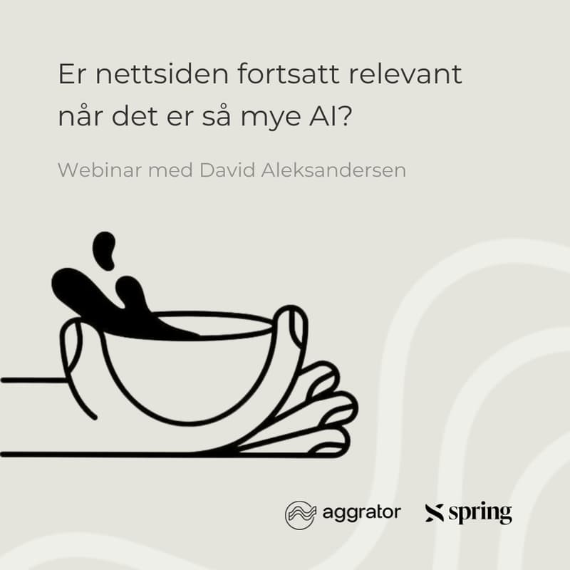 Cover Image for Webinar: Er nettsiden fortsatt relevant når det er så mye AI?