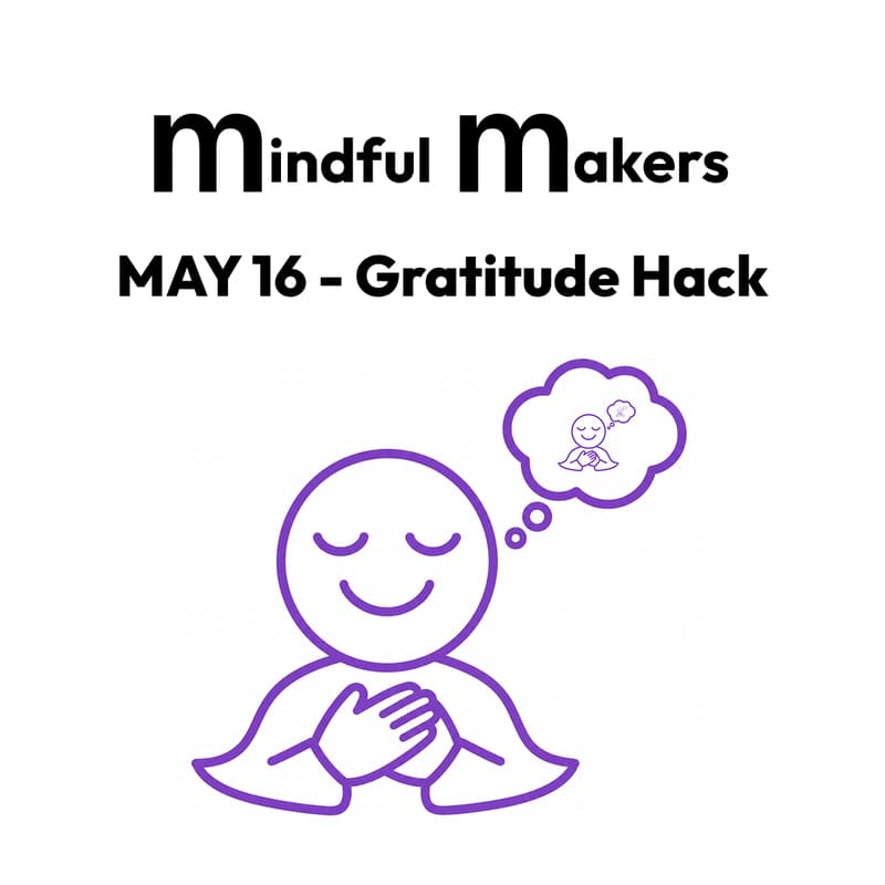 Cover Image for Mindful Makers Hack #11 - Gratitude