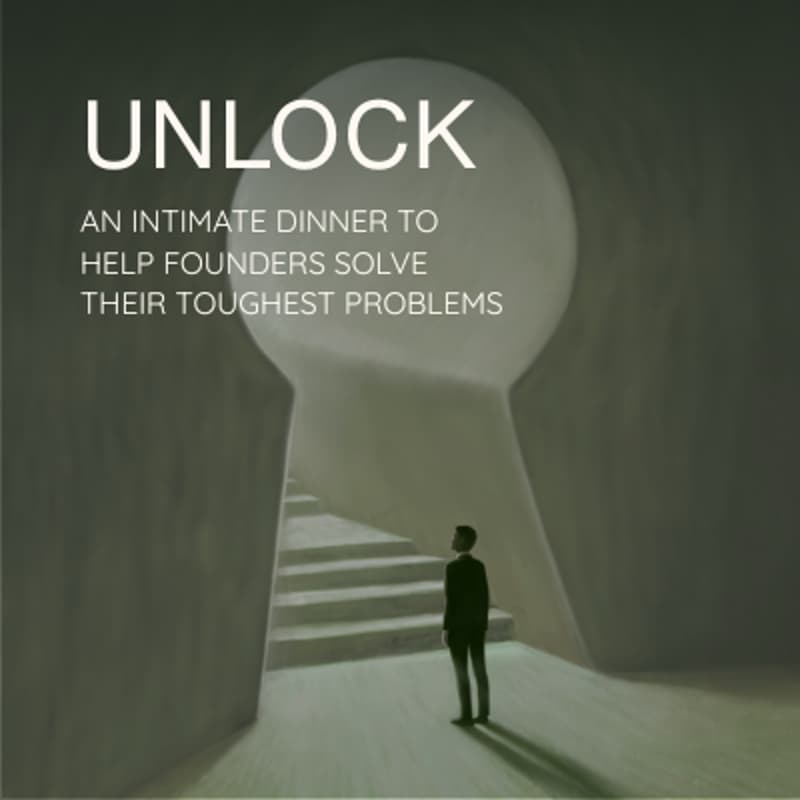 Cover Image for Unlock: an intimate dinner to help founders solve their toughest problems
