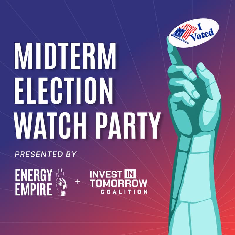 Cover Image for Midterm Election Watch Party with Energy Empire x Invest in Tomorrow Coalition