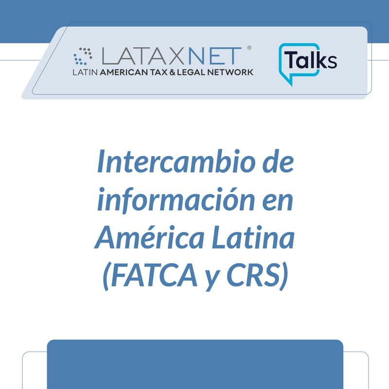 Cover Image for LATAXNET Talks: Intercambio de información en América Latina (FATCA y CRS)