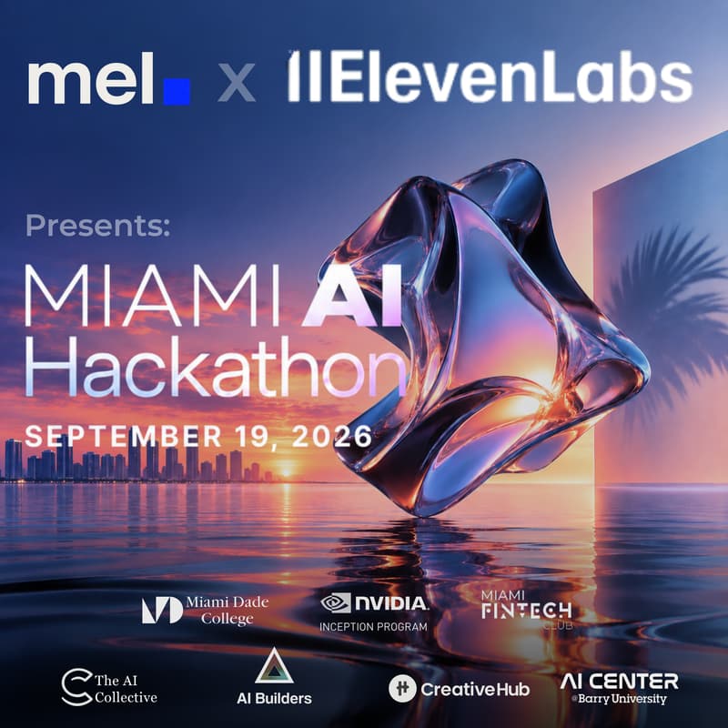 Cover Image for Miami AI Hackathon: Build with Mel + ElevenLabs — Win $1,000 Cash + Prizes