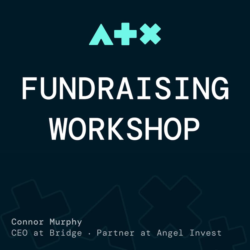 Cover Image for How to Raise Your Next Round: A Fundraising Workshop with Connor Murphy