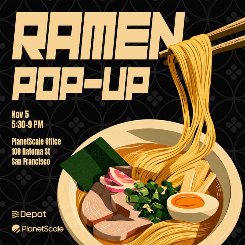 Cover Image for 🍜 Ramen pop-up // PlanetScale x Depot