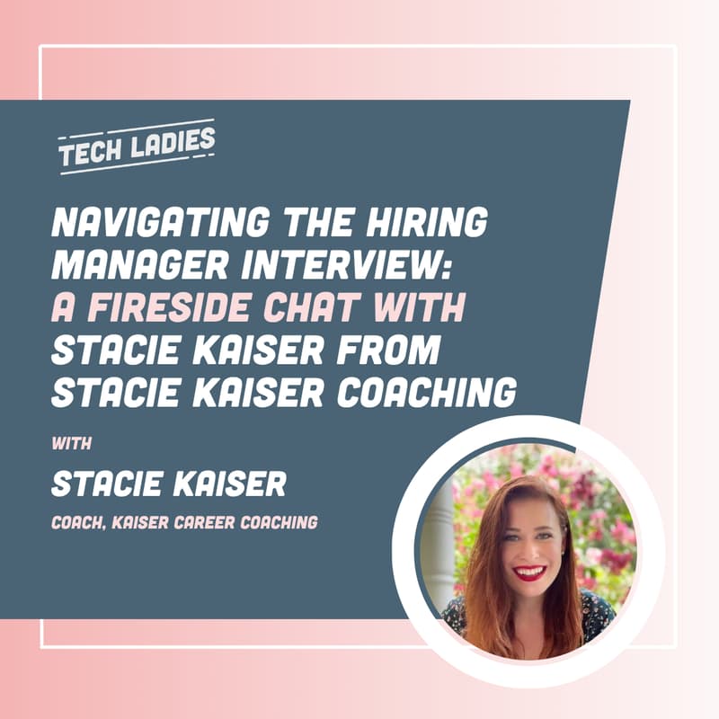 Cover Image for Navigating the Hiring Manager Interview: A Fireside Chat with Stacie Kaiser from Stacie Kaiser Coaching