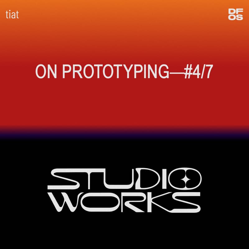 Cover Image for STUDIO WORKS #4/7 | On prototyping