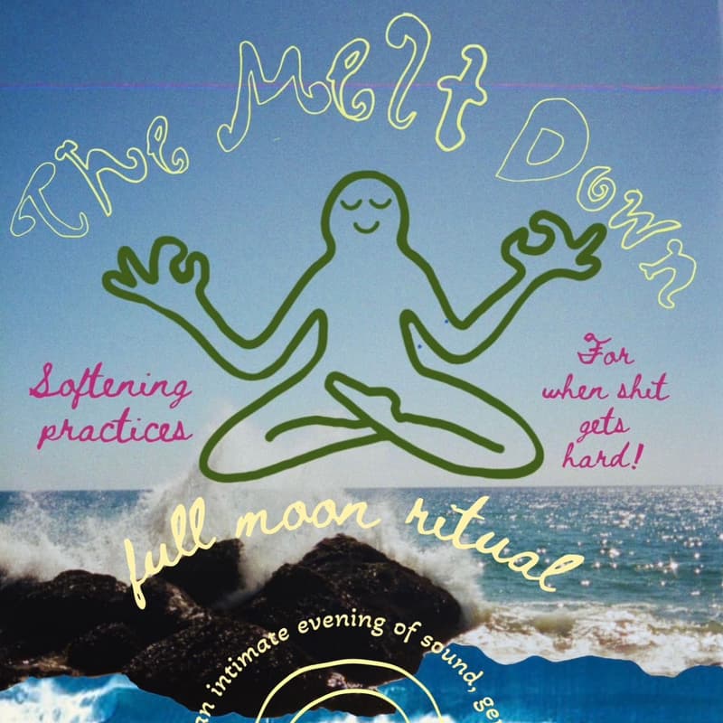 Cover Image for THE MELT DOWN: full moon ceremony