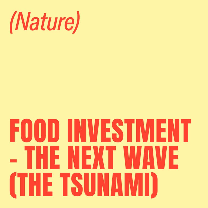 Cover Image for Food investment - the next wave (the Tsunami)