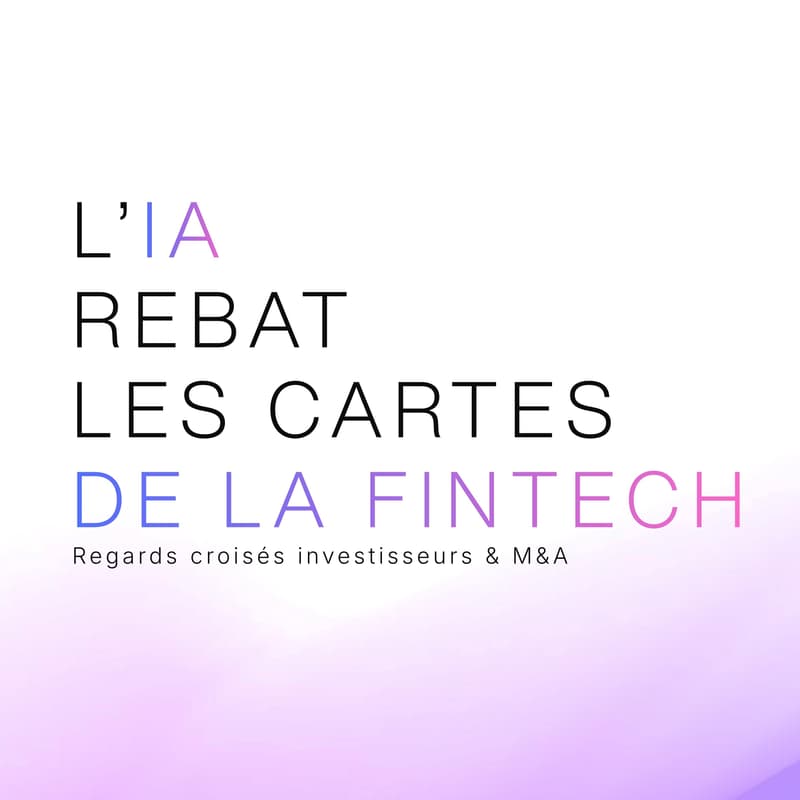 Cover Image for L'IA rebat les cartes de la fintech | Regards croisés investisseurs et M&A