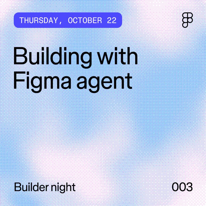 Cover Image for Figma agent: Builder night (Thursday, October 22)