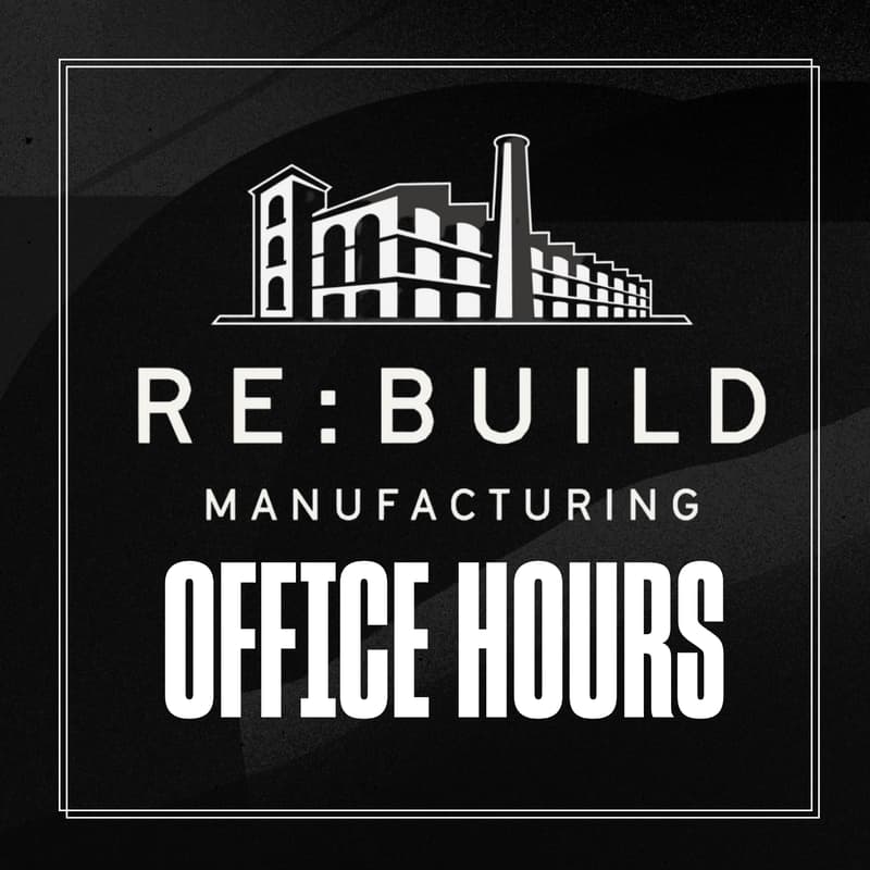 Cover Image for Re:Build Manufacturing Office Hours