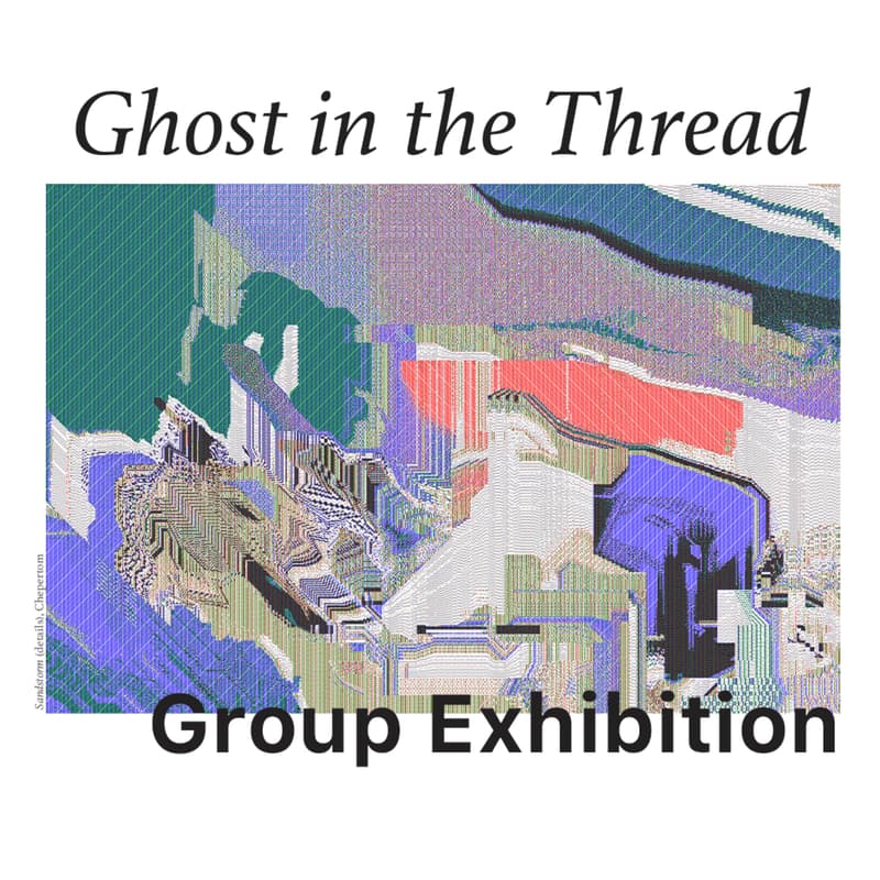 Cover Image for GHOST IN THE THREAD - GROUP SHOW