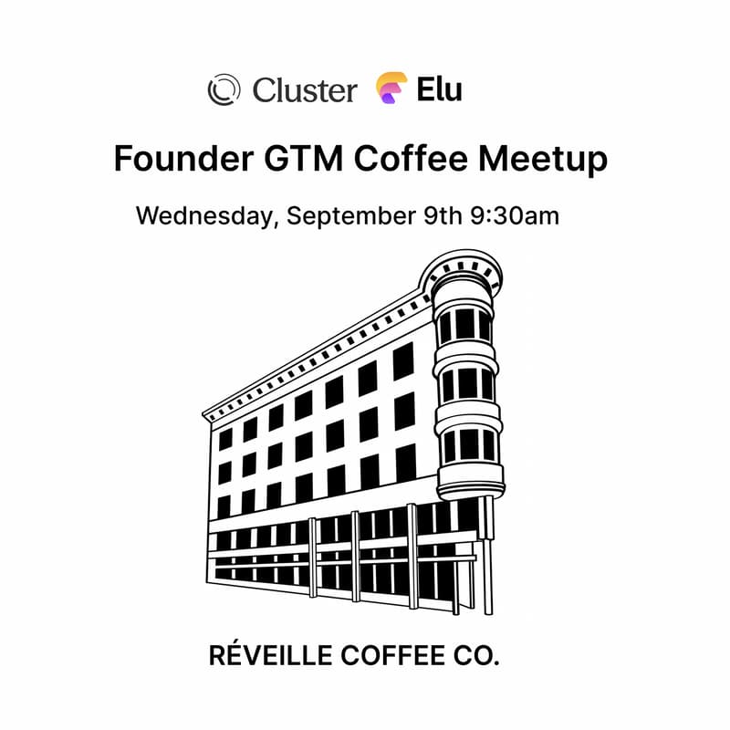 Cover Image for Founder GTM Coffee Meetup with Cluster & Elu (a16z speedrun)