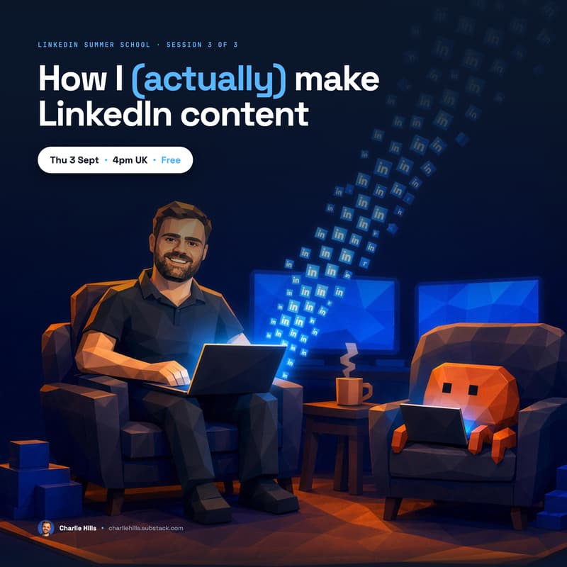 Cover Image for LinkedIn Summer School #3: How I (Actually) Make LinkedIn Content