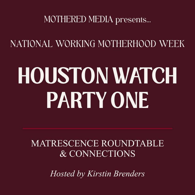 Cover Image for Houston Watch Party: Matrescence Roundtable
