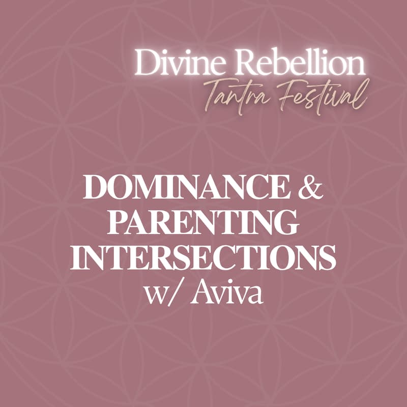 Cover Image for WHOLE PARENTS: Dominance & Parenting Intersections w/ Aviva