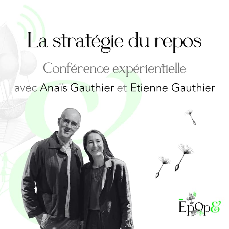 Cover Image for Conférence expérientielle Epop& - La stratégie du repos avec Anaïs Gauthier et Etienne Gauthier