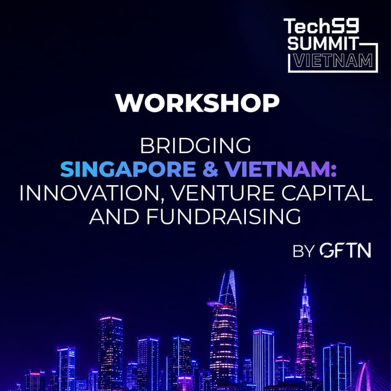 Cover Image for WORKSHOP 5 | Bridging Singapore & Vietnam: Innovation, Venture Capital and Fundraising by GFTN