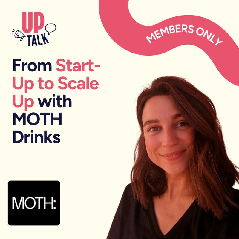 Cover Image for Up Talk: From Start-Up to Scale Up with MOTH Drinks