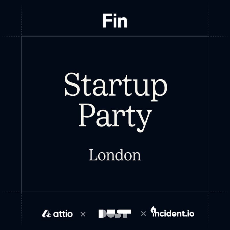 Cover Image for London Tech Week Startup Party with Fin, Attio, Dust & incident.io